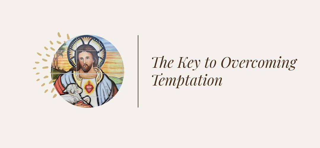 The Key to Overcoming Temptation